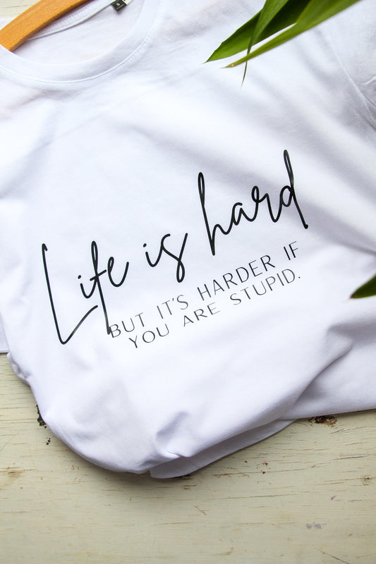 Life Is Hard T-Shirt